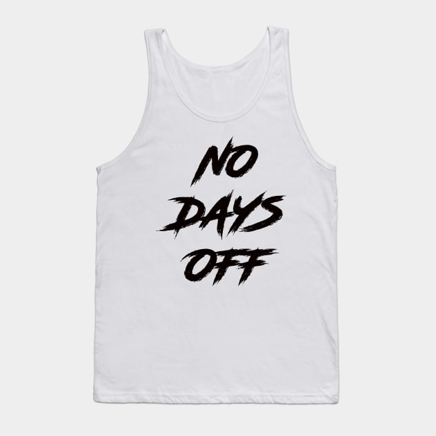 No Days Off Tank Top by shinevideo